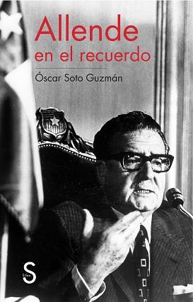 ALLENDE EN EL RECUERDO | 9788477378389 | SOTO GUZMÁN, ÓSCAR