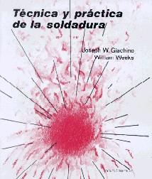 TECNICA Y PRACTICA DE LA SOLDADURA | 9788429160536 | GIACHINO, J. ; WEEKS, W.