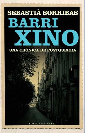 BARRI XINO UNA CRONICA DE POSTGUERRA | 9788485031962 | SORRIBAS, SEBASTIA