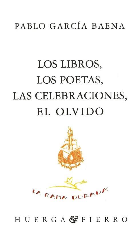 LIBROS LOS POETAS LAS CELEBRACIONES EL OLVIDO, LOS | 9788476834367 | GARCIA BAENA, PABLO