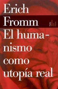 HUMANISMO COMO UTOPIA REAL, EL | 9788449308673 | FROMM, ERICH