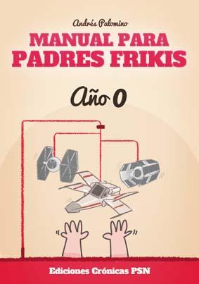 MANUAL PARA PADRES FRIKIS | 9788416035328 | PALOMINO,ANDRES