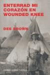 ENTERRAD MI CORAZON EN WOUNDED KNEE | 9788475067186 | BROWN, DEE