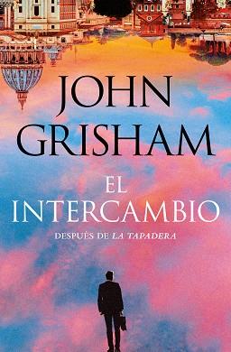 INTERCAMBIO (LA TAPADERA 2) | 9788401033254 | GRISHAM, JOHN