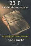 23-F LA HISTORIA NO CONTADA ( CASO TEJERO 25 AÑOS DESPUES ) | 9788466627207 | ONETO, JOSE