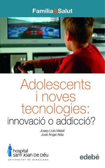 ADOLESCENTS I NOVES TECNOLOGIES INNOVACIO O ADICCIO | 9788423690831 | JOSEP LLUÍS MATALÍ COSTA I JOSÉ ÁNGEL ALDA DÍEZ