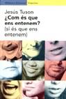 COM ES QUE ENS ENTENEM ? | 9788475966465 | TUSON, JESUS