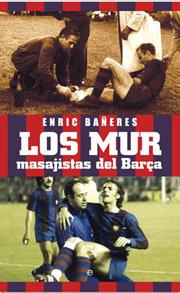 MUR LOS ( MASAJISTAS DEL BARÇA ) | 9788497347532 | BAÑERES, ENRIC