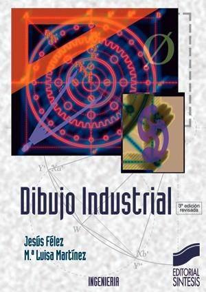 DIBUJO INDUSTRIAL | 9788477383314 | FELIZ, JESUS ; MARTINEZ, MARIA LUISA