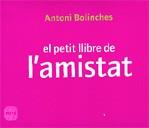 PETIT LLIBRE DE L'AMISTAT EL | 9788496499249 | BOLINCHES, ANTONI