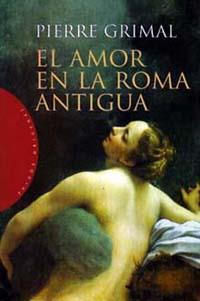 AMOR EN LA ROMA ANTIGUA, EL | 9788449308055 | GRIMAL, PIERRE