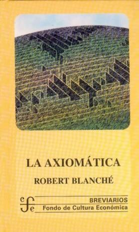 AXIOMATICA, LA | 9789681666347 | BLANCHE, ROBERT