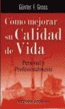 COMO MEJORAR SU CALIDAD DE VIDA PERSONAL Y PROFESIONALMENTE | 9788480884976 | GROSS F GÜNTER