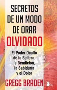 SECRETOS DE UN MODO DE ORAR OLVIDADO | 9788478088621 | BRADEN, GREGG