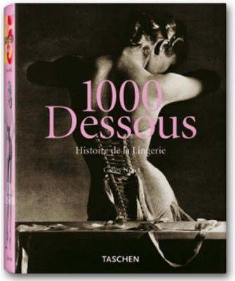 1000 DESSOUS ( A HISTORY OF LINGERIE ) | 9783836505086 | NERET, GILLES