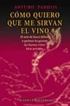 COMO QUIERO QUE ME SIRVAN EL VINO | 9788420657905 | PARDOS, ARTURO