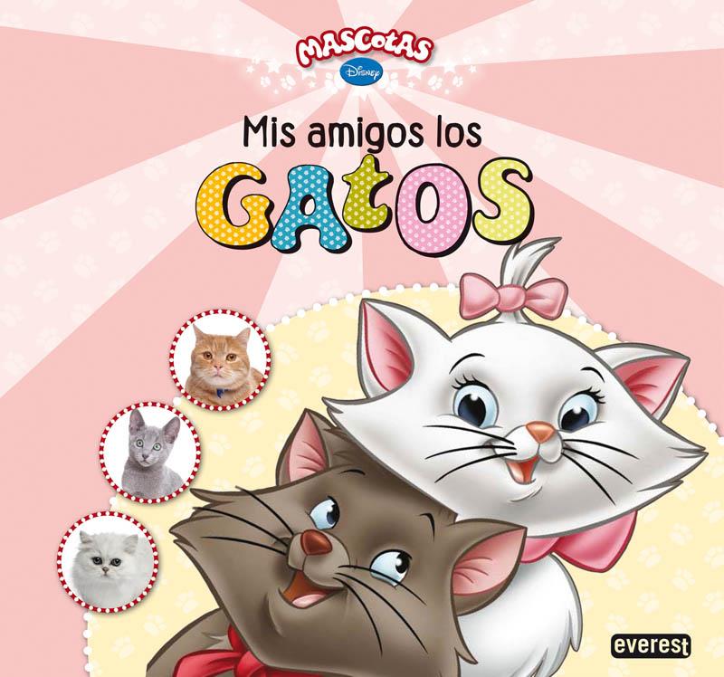 MASCOTAS DISNEY. MIS AMIGOS LOS GATOS | 9788444168067 | WALT DISNEY COMPANY