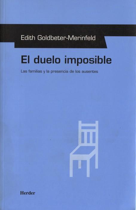 DUELO IMPOSIBLE LAS FAMILIAS Y LA PRESENCIA DE LOS AUSENTES | 9788425422621 | GOLBETER-MERINFELD, EDITH