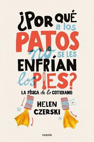 POR QUÉ A LOS PATOS NO SE LES ENFRÍAN LOS PIES? | 9788449333231 | CZERSKI, HELEN