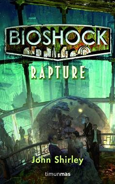 BIOSHOCK: RAPTURE | 9788448004972 | JOHN SHIRLEY