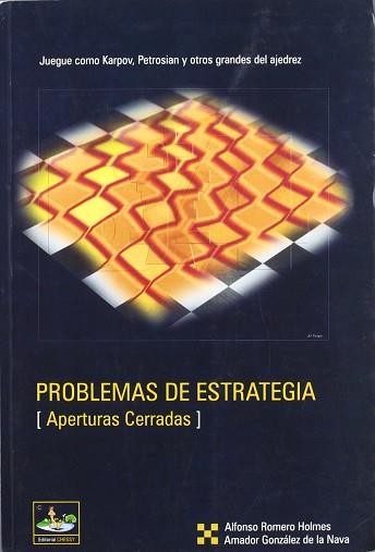 PROBLEMAS DE ESTRATEGIA APERTURAS CERRADAS | 9788493410452 | ROMERO HOLMES, ALFONSO / GONZALEZ DE LA NAVA, A.