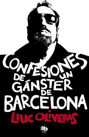 CONFESIONES DE UN GANSTER DE BARCELONA | 9788490700006 | OLIVERAS,LLUC