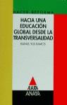 HACIA UNA EDUCACION GLOBAL DESDE LA TRANSVERSALI. | 9788420766140 | YUS RAMOS