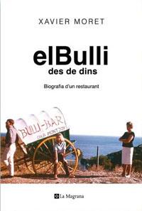 BULLI DES DE DINS EL ( BIOGRAFIA D'UN RESTAURANT ) | 9788479013233 | MORET, XAVIER