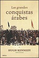 GRANDES CONQUISTAS ARABES LAS | 9788484329312 | KENNEDY, HUGH