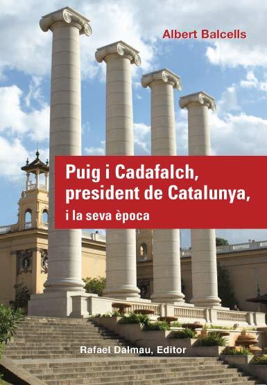 PUIG I CADAFALCH, PRESIDENT DE CATALUNYA, I LA SEVA ÈPOCA | 9788423207800 | BALCELLS GONZÁLEZ, ALBERT