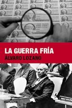 GUERRA FRIA LA | 9788496614291 | LOZANO, ALVARO