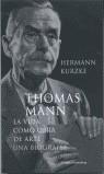 THOMAS MANN VIDA COMO OBRA DE ARTE, LA. | 9788481094541 | KURZKE, HERMANN