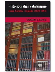 HISTORIOGRAFIA I CATALANISME JOSEP COROLEU ( 1839-1895 ) | 9788495916747 | CATTINI, GIOVANNI C.