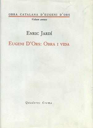 EUGENI D'ORS OBRA I VIDA | 9788477270621 | JARDI, ENRIC