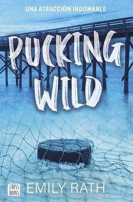 PUCKING WILD. UNA ATRACCIÓN INDOMABLE | 9788408292135 | RATH, EMILY