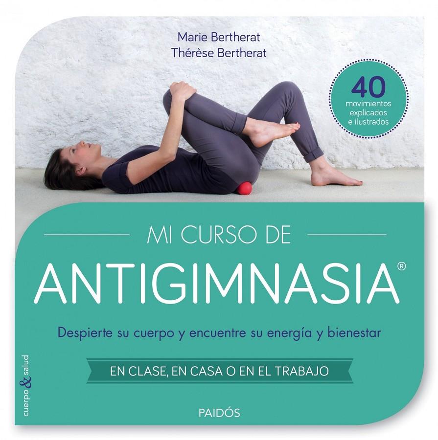 MI CURSO DE ANTIGIMNASIA® | 9788449330018 | THÉRÈSE BERTHERAT/MARIE BERTHERAT