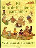 LIBRO DE LOS HEROES PARA NIÑOS, EL | 9788440681942 | BENNETT, WILLIAM J.