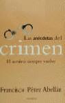 ANECDOTAS DEL CRIMEN, LAS | 9788408030393 | PEREZ ABELLAN, FRANCISCO