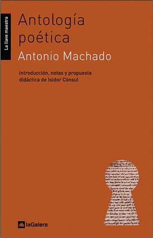 ANTOLOGIA POETICA: ANTONIO MACHADO | 9788424624798 | MACHADO, ANTONIO / CONSUL, ISIDOR