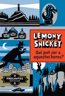 QUI POT SER A AQUESTES HORES? | 9788424647803 | SNICKET, LEMONY