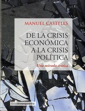 DE LA CRISIS ECONOMICA A LA CRISIS POLITICA | 9788416372249 | CASTELLS OLIVÁN, MANUEL