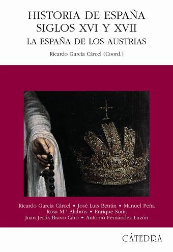 HISTORIA DE ESPAÑA SIGLOS XVI Y XVII ESPAÑA  DE LOS AUSTRIAS | 9788437620213 | GARCIA CARCEL, RICARDO