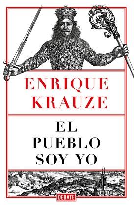 EL PUEBLO SOY YO | 9788499929248 | KRAUZE, ENRIQUE