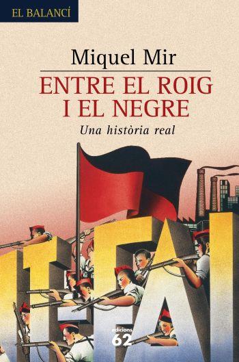 ENTRE EL ROIG I EL NEGRE ( UNA HISTORIA REAL ) | 9788429758597 | MIR, MIQUEL