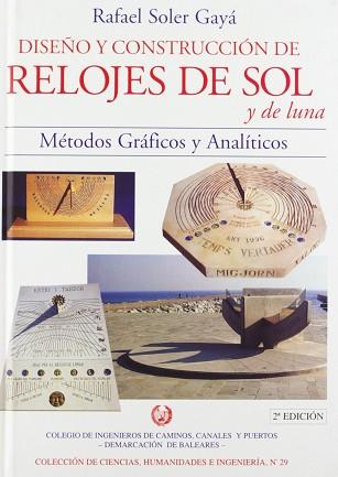 DISEÑO Y CONSTRUCCION DE RELOJES DE SOL Y DE LUNA | 9788438001288 | SOLER GAYA, RAFAEL