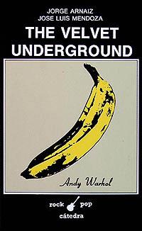 VELVET UNDERGROUND, THE | 9788437608396 | ARNAIZ, JORGE ; MENDOZA, JOSE LUIS