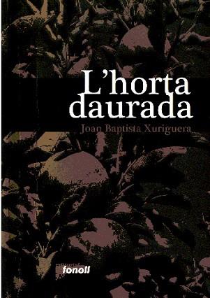 HORTA DAURADA | 9788493605216 | XURIGUERA, JOAN BAPTISTA