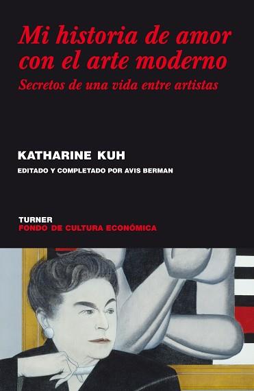 MI HISTORIA DE AMOR CON EL ARTE MODERNO | 9788475067988 | KUH, KATHARINE