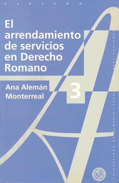 ARRENDAMIENTOS DE SERVICIOS EN DERECHO ROMANO | 9788482400440 | ALEMAN MONTERREAL, ANA