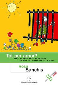 TOT PER AMOR ? EXPERIENCIA EDUCATIVA CONTRA LA VIOLENCIA | 9788495988614 | SANCHIS, ROSA